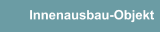 Innenausbau-Objekt